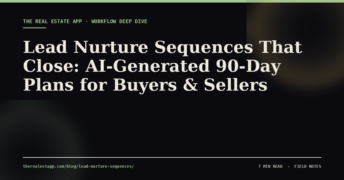Lead Nurture Sequences That Close: AI-Generated 90-Day Plans for Buyers & Sellers