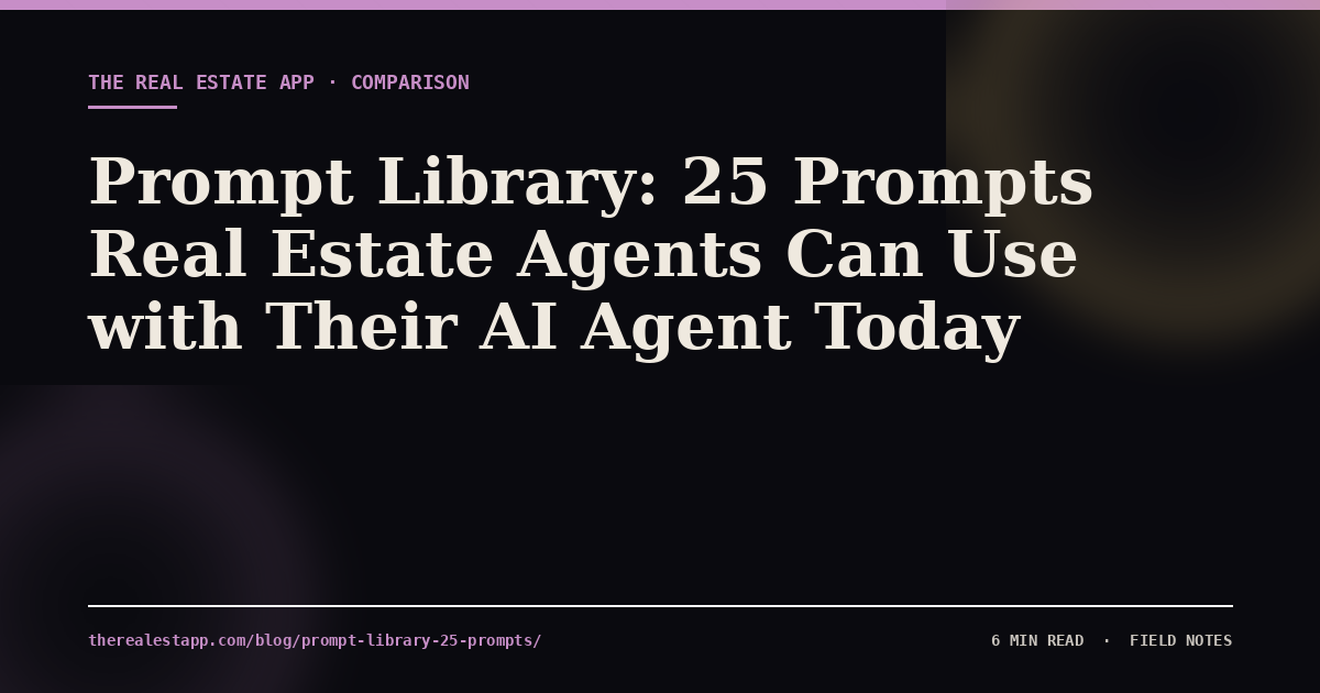 Prompt Library: 25 Prompts Real Estate Agents Can Use with Their AI Agent Today