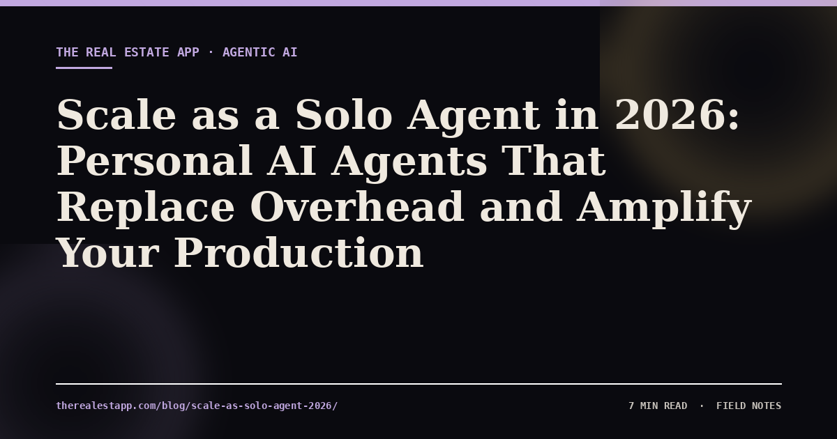 Scale as a Solo Agent in 2026: Personal AI Agents That Replace Overhead and Amplify Your Production