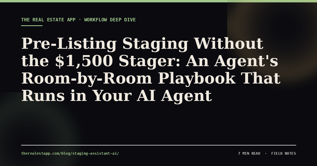 Pre-Listing Staging Without the $1,500 Stager: An Agent's Room-by-Room Playbook That Runs in Your AI Agent
