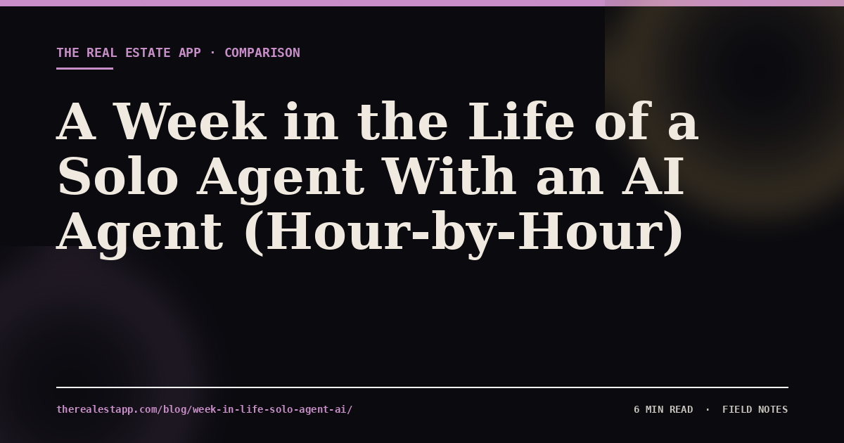A Week in the Life of a Solo Agent With an AI Agent (Hour-by-Hour)